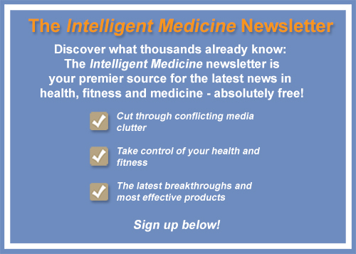Signup for the Intelligent Medicine weekly newsletter!
